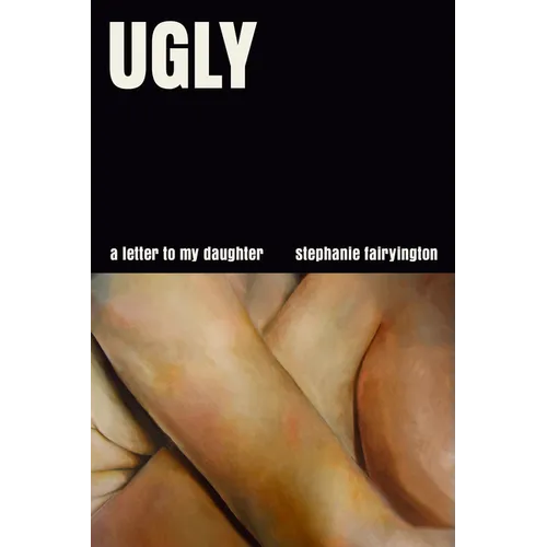 Book cover of 'Ugly: A Letter to My Daughter' by Stephanie Fairyington with a close-up of skin texture.