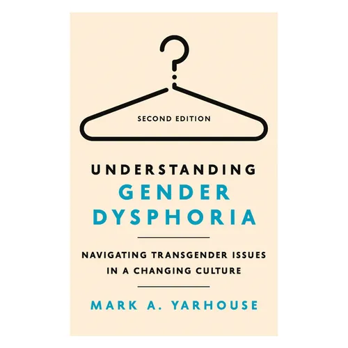 Understanding Gender Dysphoria: Navigating Transgender Issues in a Changing Culture