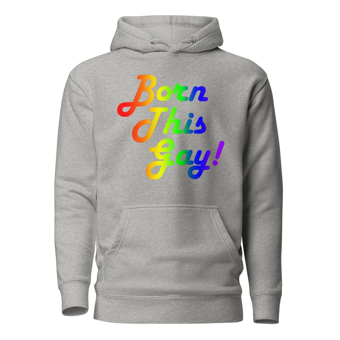 LGBTQ Pride Sweatshirt Hoodie - Born This Gay Carbon Grey Pride unisex-premium-hoodie-carbon-grey-front-6529e478b7033