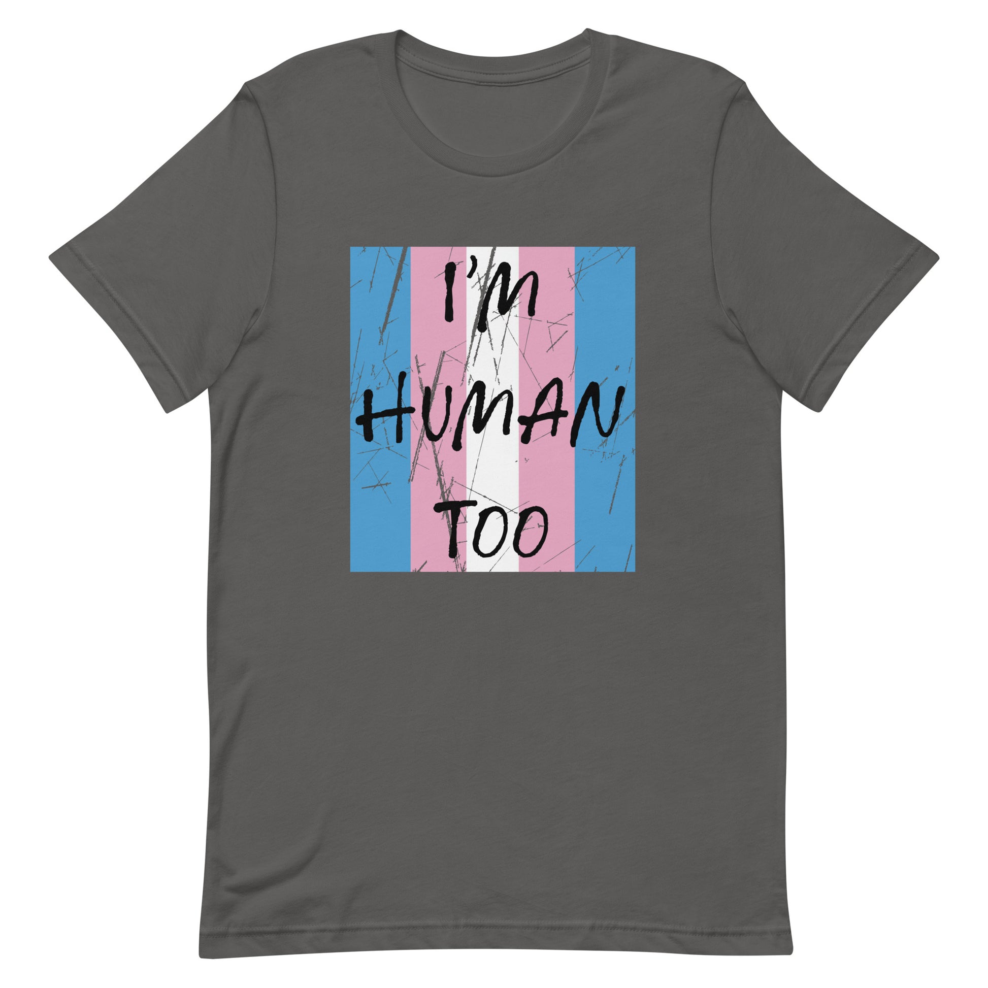 Transgender Trans Pride - I'm Human Too Tshirt Asphalt Transgender unisex-staple-t-shirt-asphalt-front-655d65595b90b