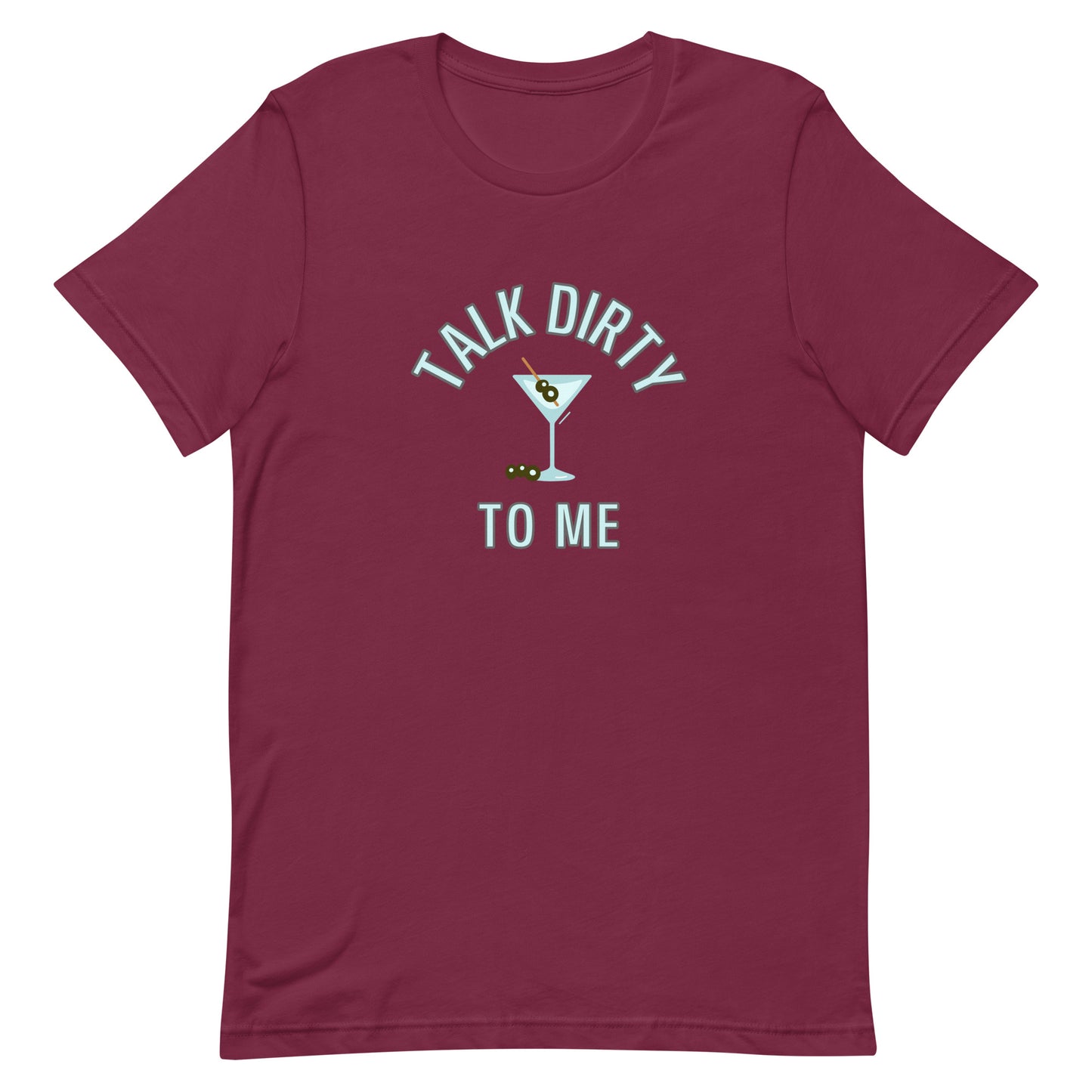 Talk Dirty To Me Tshirt Maroon unisex-staple-t-shirt-maroon-front-64dfe8ea0936e