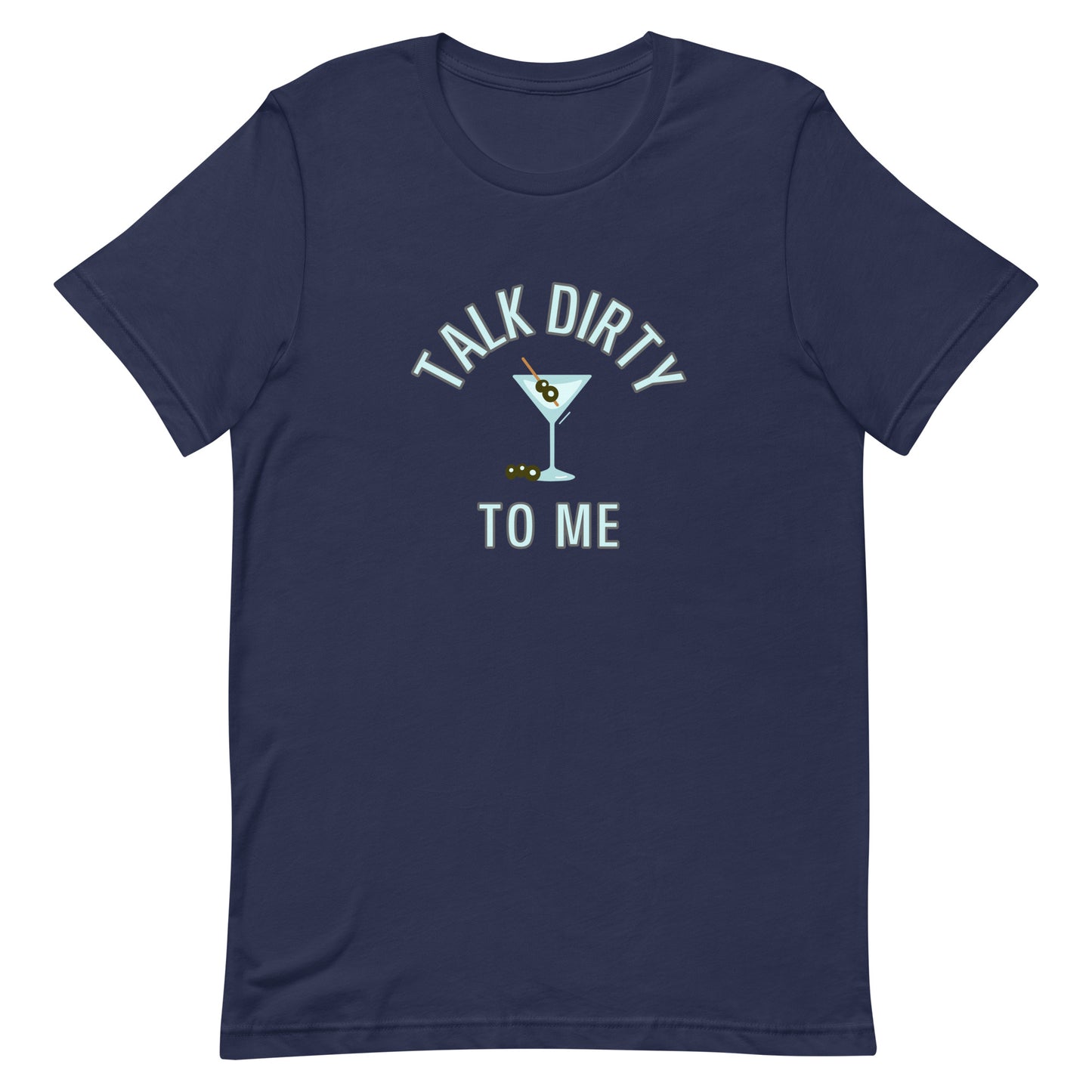 Talk Dirty To Me Tshirt Navy unisex-staple-t-shirt-navy-front-64dfe8ea072db