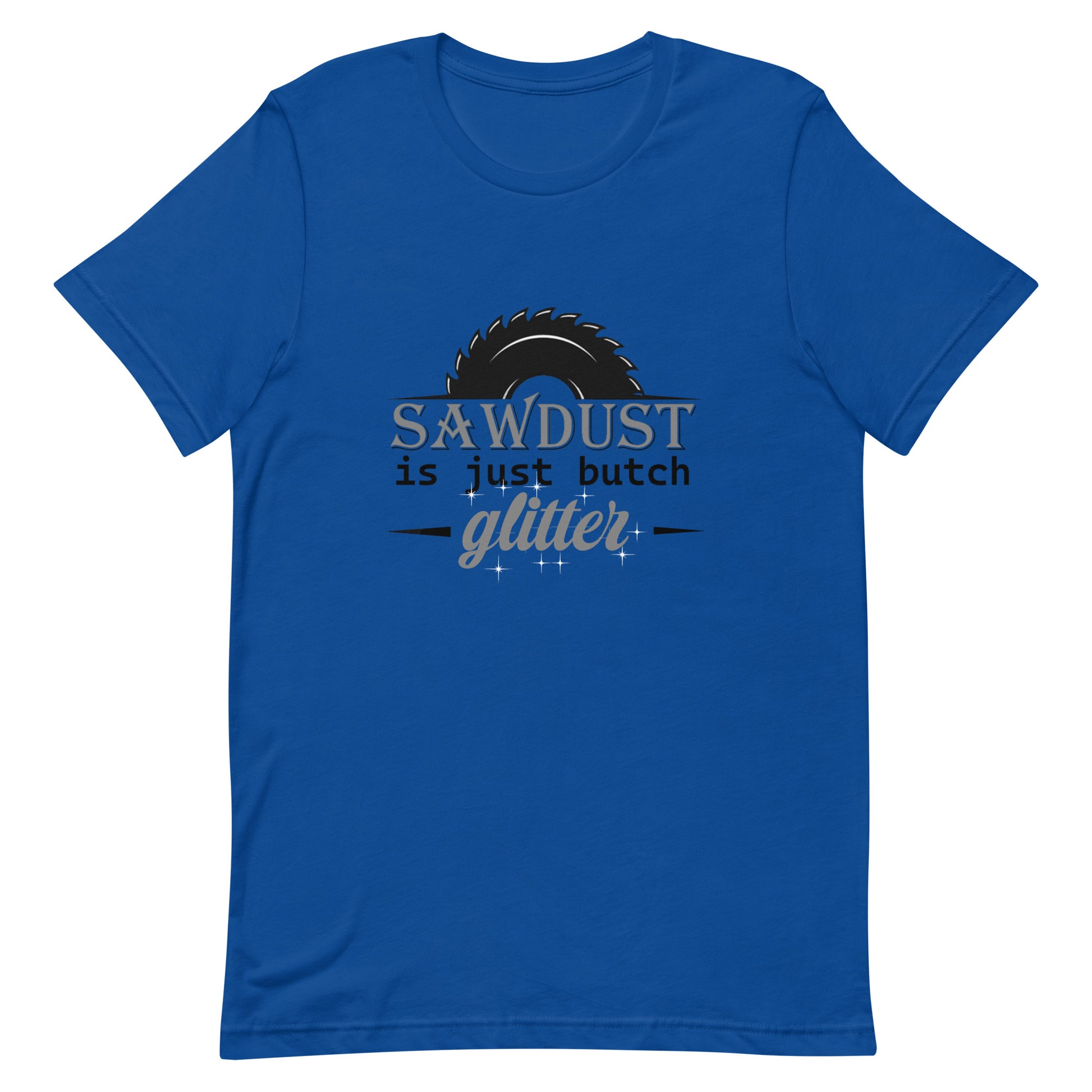 Lesbian Pride T-Shirt - Sawdust Is Just Butch Glitter True Royal Lesbian unisex-staple-t-shirt-true-royal-front-64cfea0aad9f4