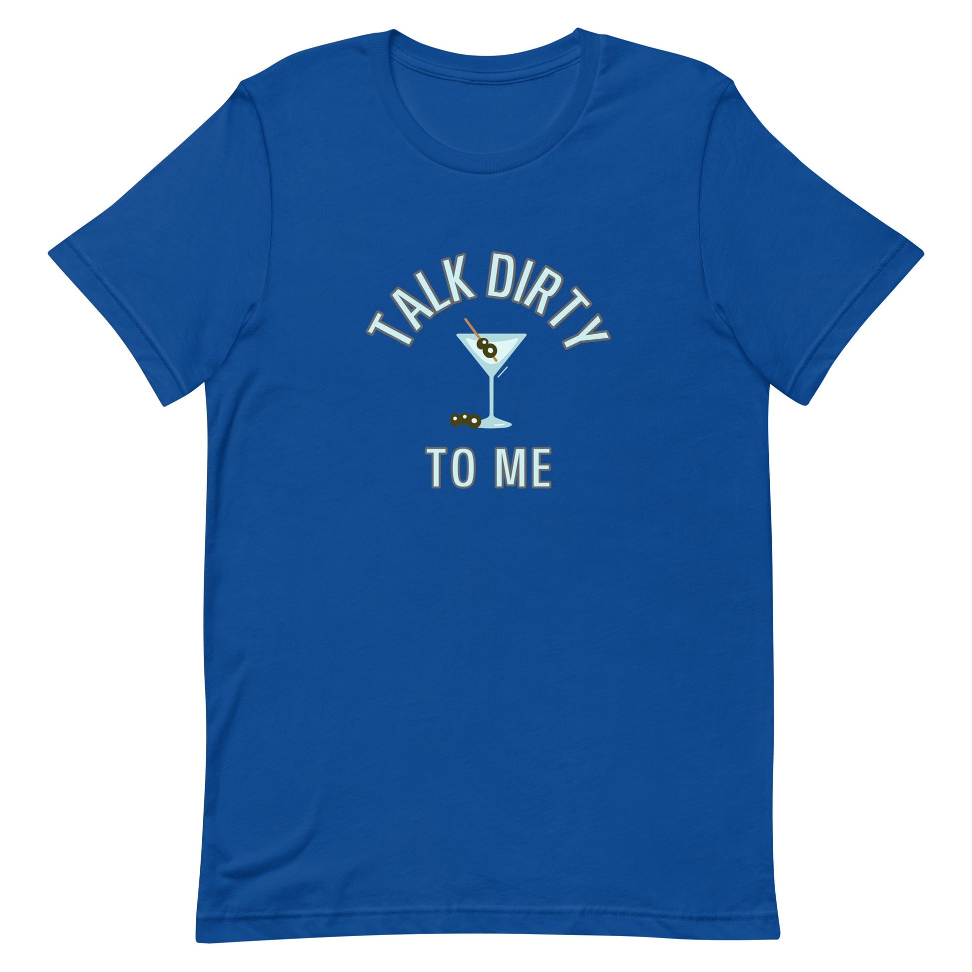 Talk Dirty To Me Tshirt True Royal unisex-staple-t-shirt-true-royal-front-64dfe8ea0a1bb