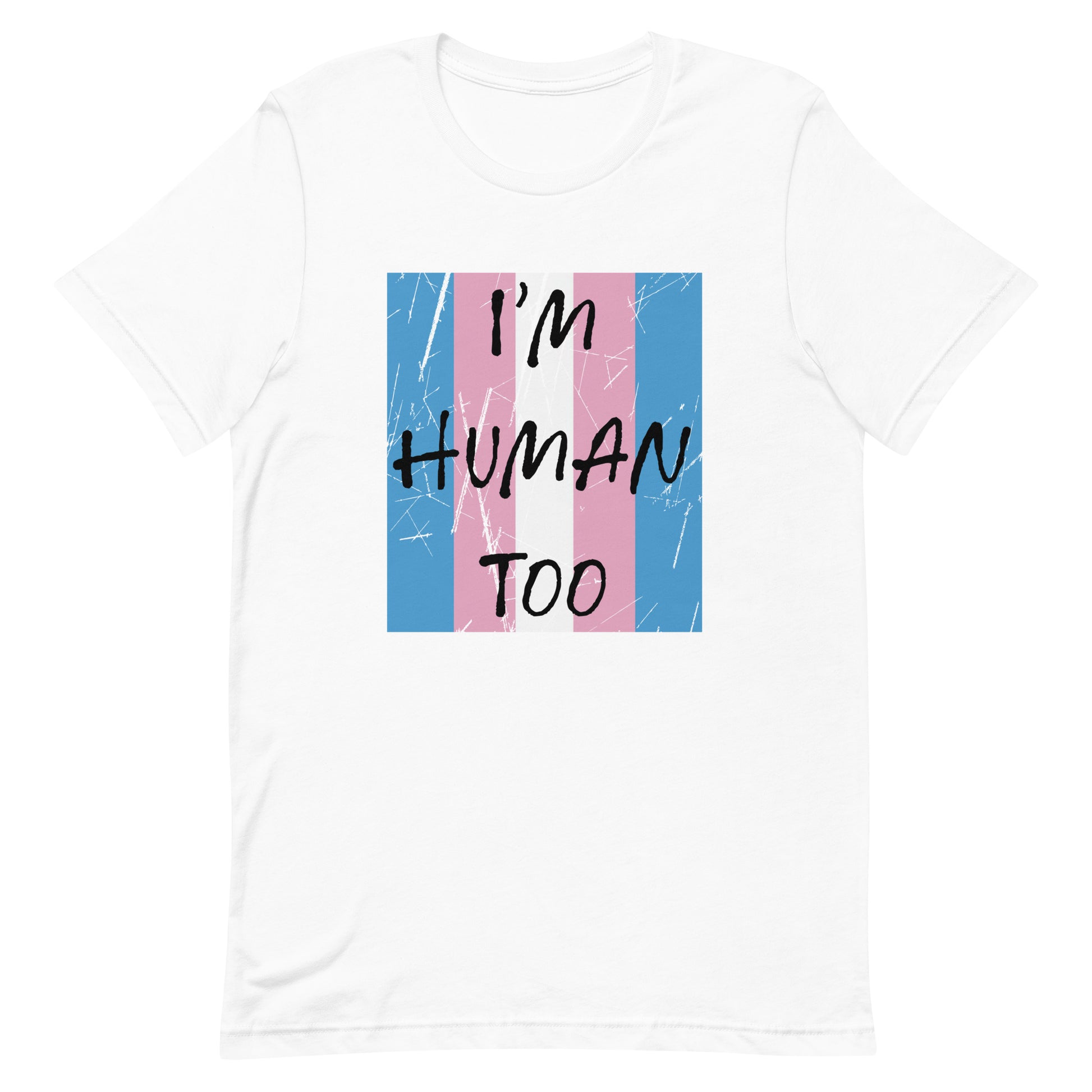 Transgender Trans Pride - I'm Human Too Tshirt White Transgender unisex-staple-t-shirt-white-front-655d65595ee77