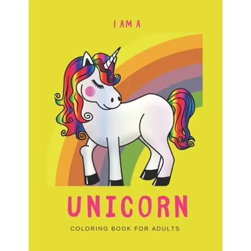 I'm a Unicorn: Unicorn Coloring Book for Adults: A LGBTQ+ Fun Unicorn Coloring Book for Adults - Size 8.5x11 - Games Workbook for Adu