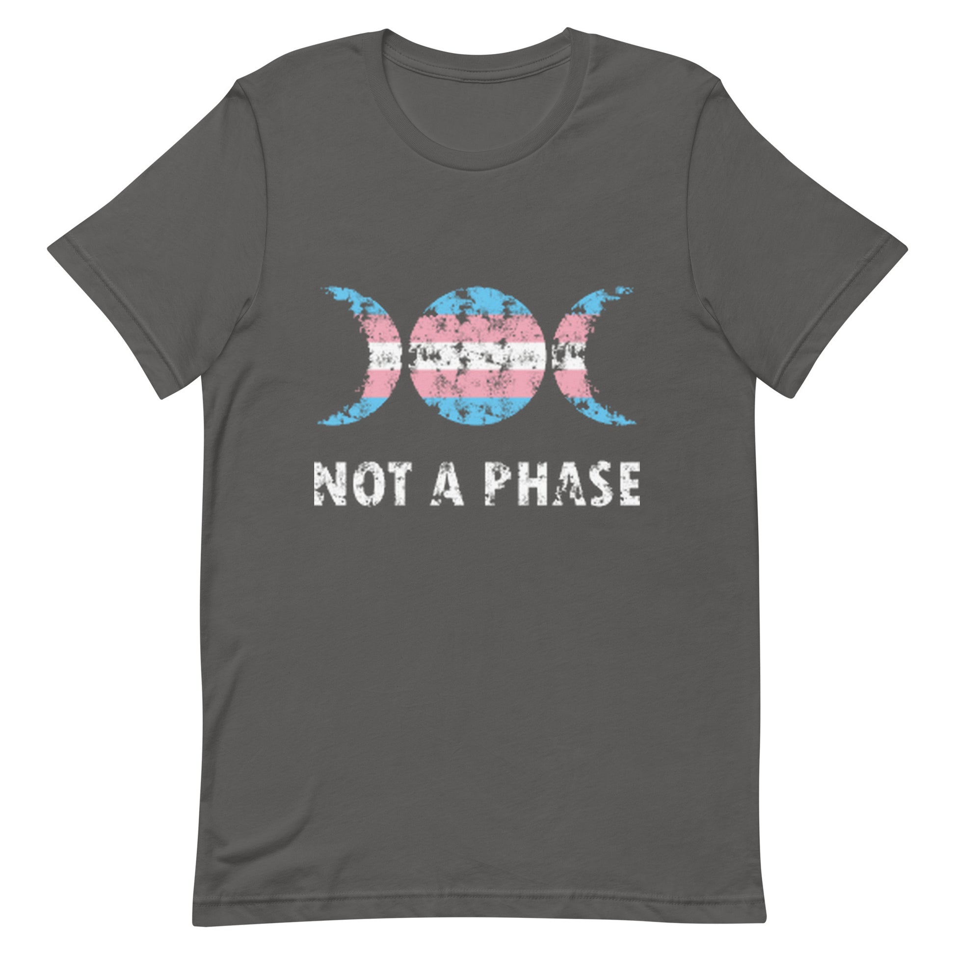 Transgender Trans Pride - Not A Phase Shirt Asphalt Transgender unisex-staple-t-shirt-asphalt-front-63fa7fcf2f613