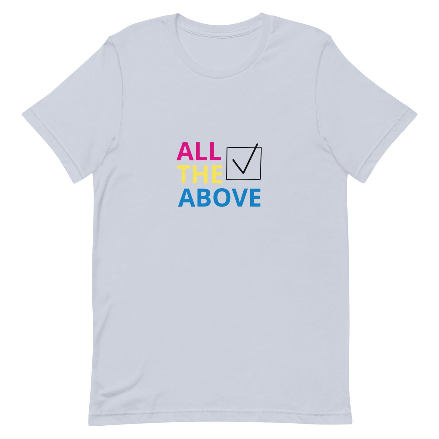 Pansexual Pan Pride - All The Above T-Shirt Light Blue Pansexual unisex-staple-t-shirt-light-blue-front-63bf78adef25c