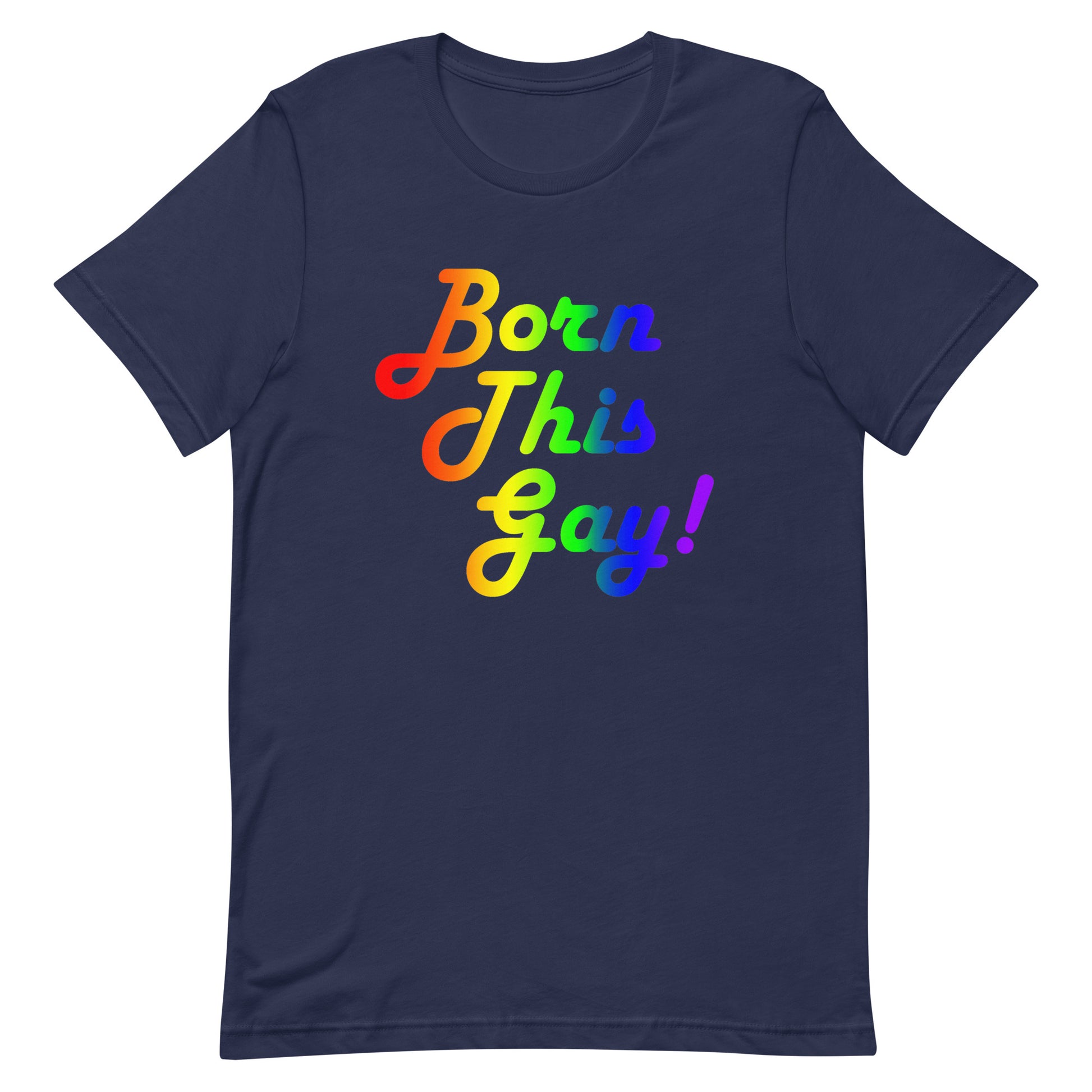 LGBTQ Pride T-Shirt - Born This Gay Navy unisex-staple-t-shirt-navy-front-63eaeb879d4ee