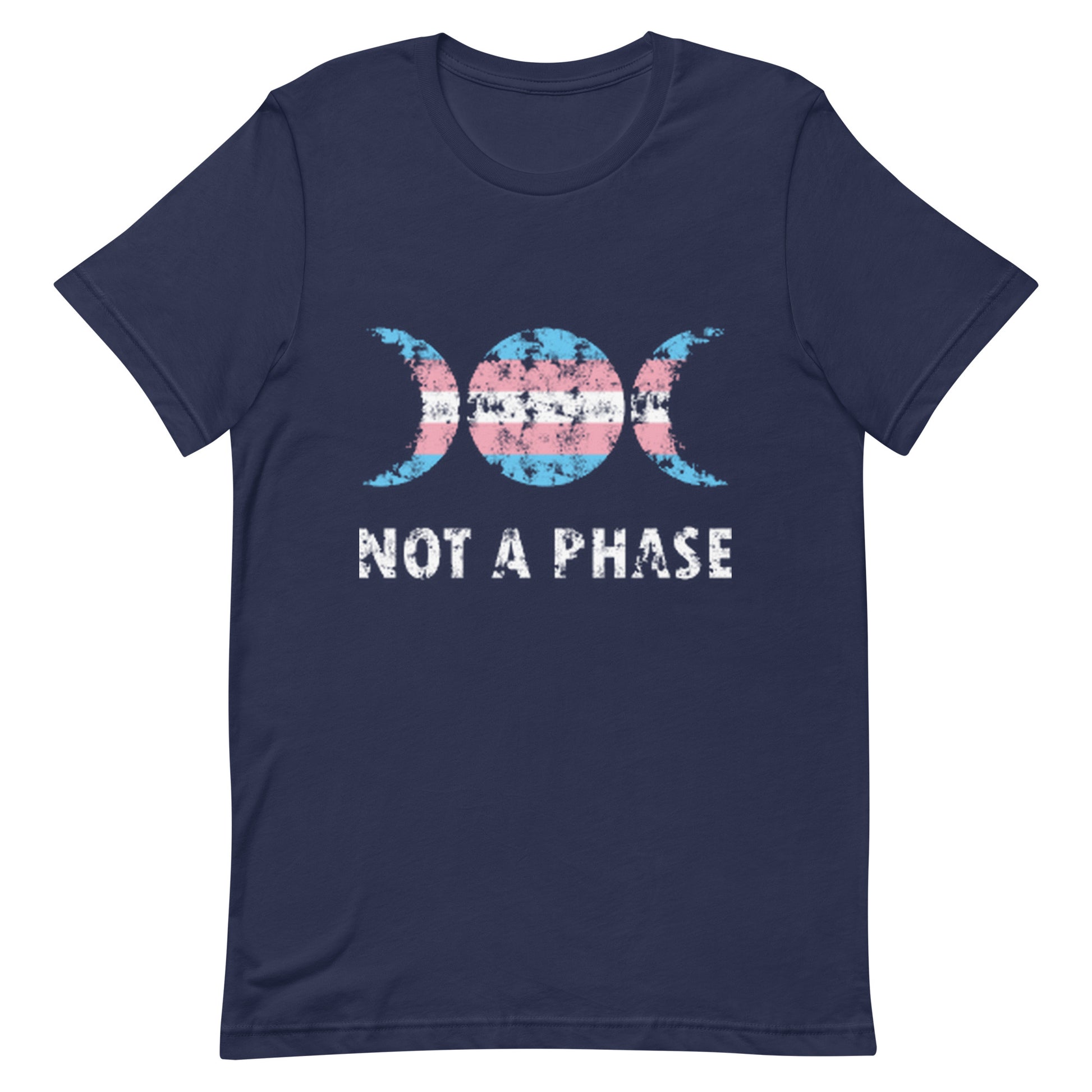 Transgender Trans Pride - Not A Phase Shirt Navy Transgender unisex-staple-t-shirt-navy-front-63fa7fcf2a43d