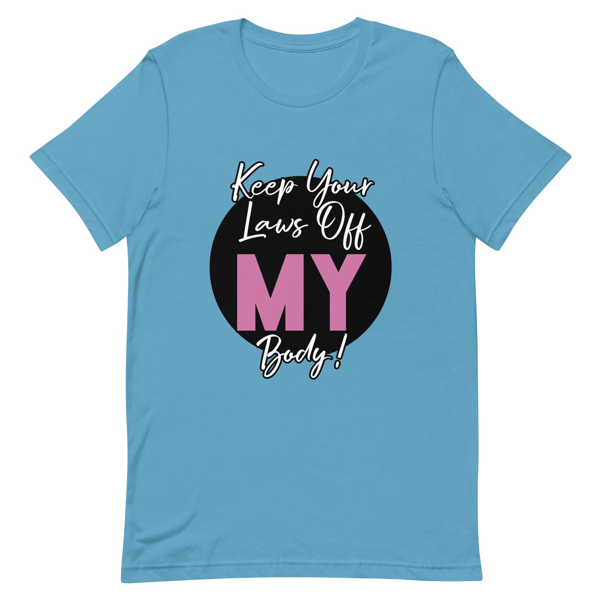 Keep Your Laws Off MY Body Tee Ocean Blue Transgender unisex-staple-t-shirt-ocean-blue-front-63bf5a3116287