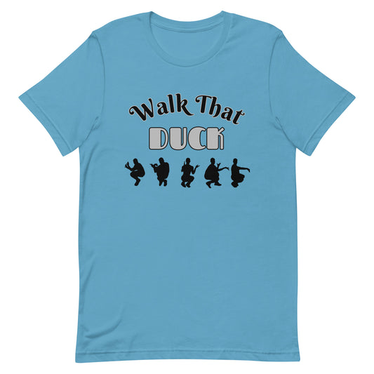 Walk That Duck T-shirt Ocean Blue unisex-staple-t-shirt-ocean-blue-front-63d70e0cb8ac5