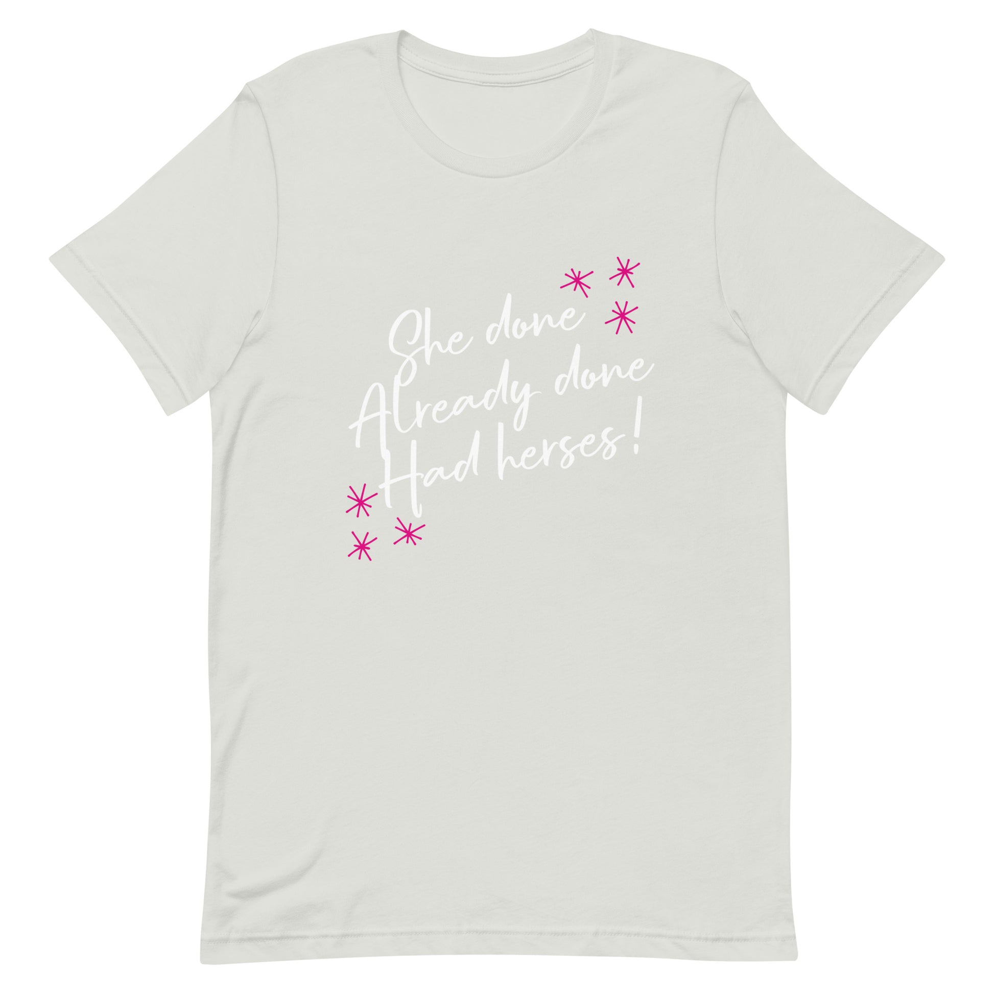 She Done Already Done Had Herses RuPaul Tshirt Silver unisex-staple-t-shirt-silver-front-63df18fe9a4f6