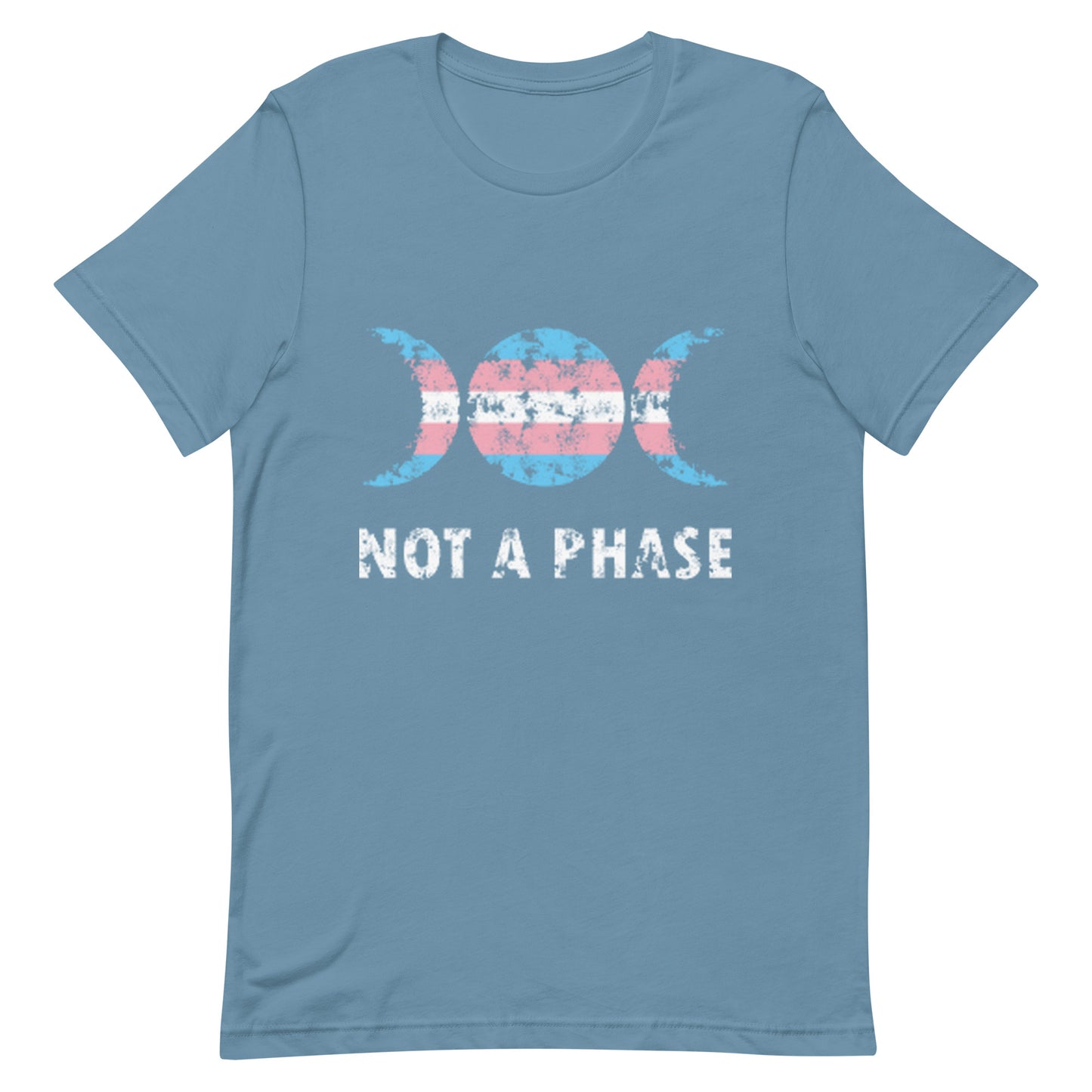 Transgender Trans Pride - Not A Phase Shirt Steel Blue Transgender unisex-staple-t-shirt-steel-blue-front-63fa7fcf3305b