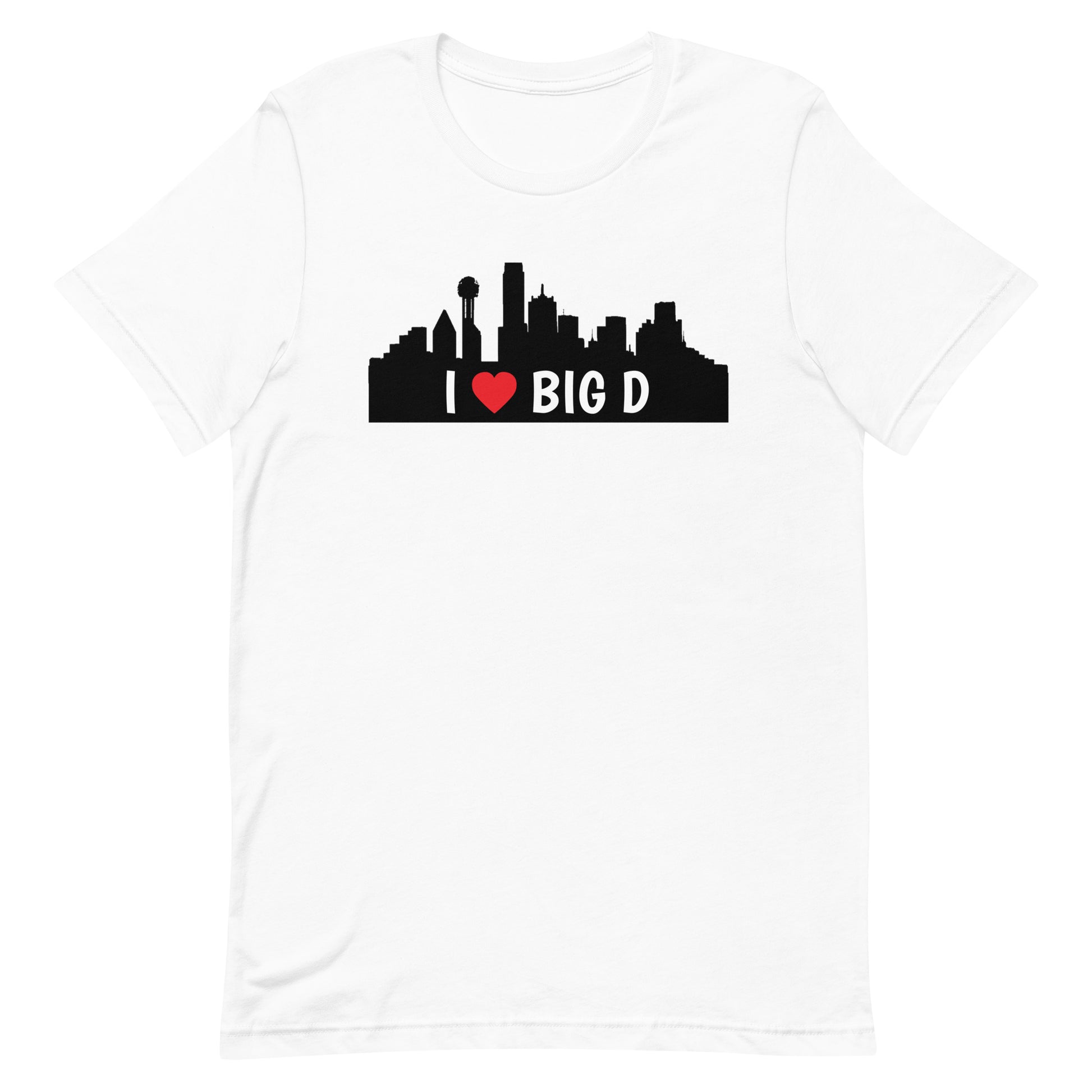 I Heart Big D - Dallas Texas - Tee White unisex-staple-t-shirt-white-front-63ba34bd7b5dd