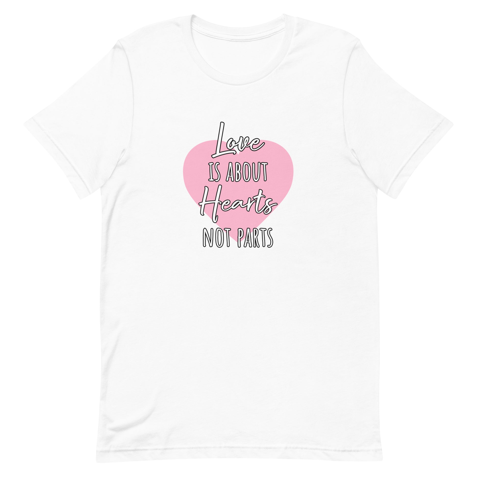 LGBTQ Love Is About Hearts Not Parts White unisex-staple-t-shirt-white-front-63bf70e20bb78