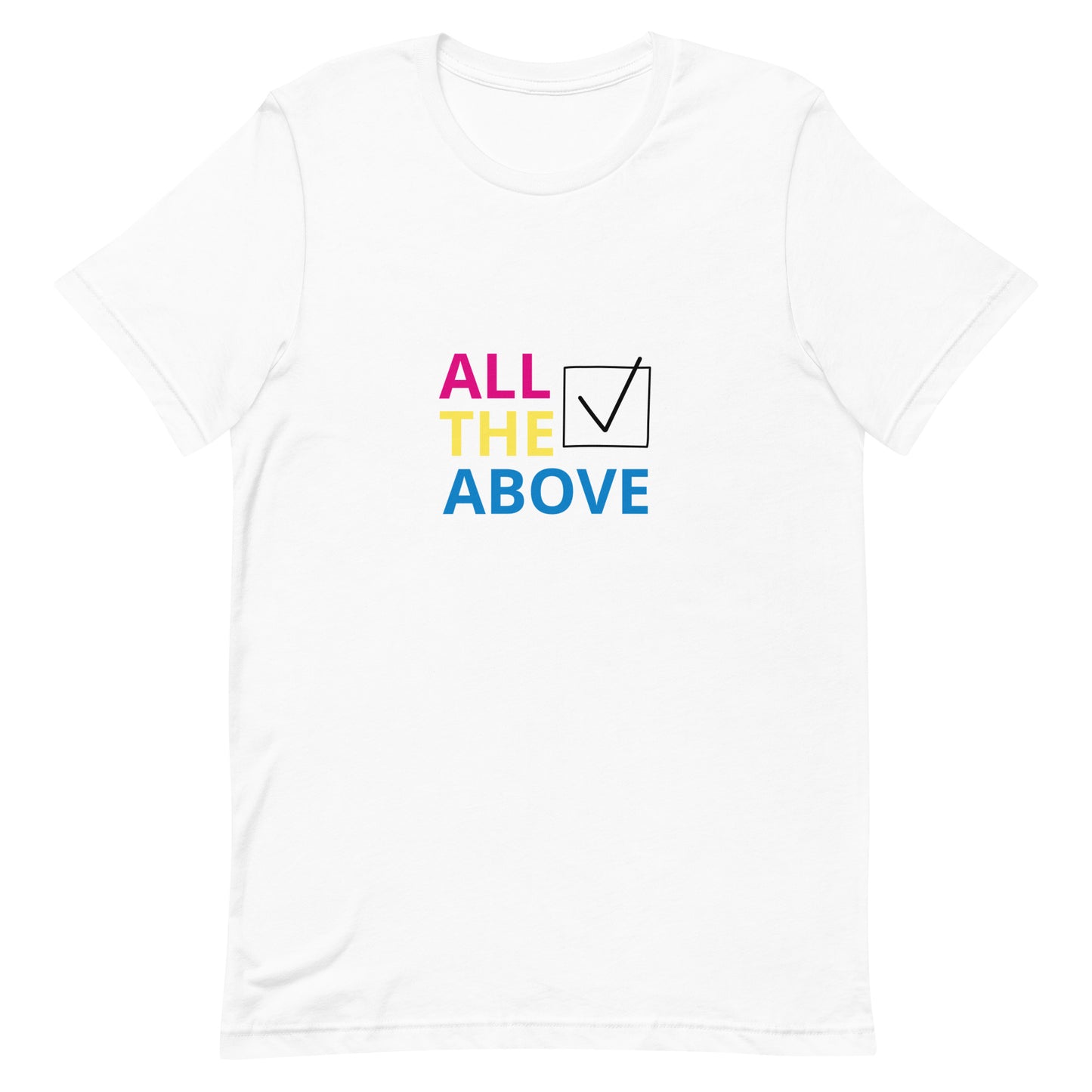 Pansexual Pan Pride - All The Above T-Shirt White Pansexual unisex-staple-t-shirt-white-front-63bf78adf35ee